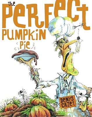 Perfect Pumpkin Pie - Denys Cazet
