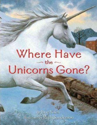 Where Have the Unicorns Gone? - Jane Yolen