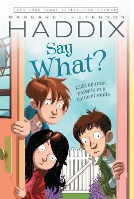Say What? - Margaret Peterson Haddix