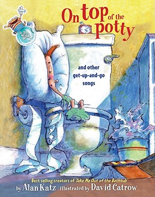 On Top of the Potty: On Top of the Potty - Alan Katz