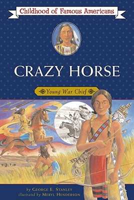 Crazy Horse: Young War Chief - George E. Stanley