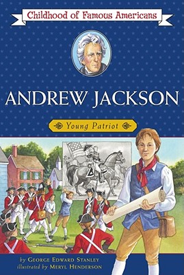 Andrew Jackson: Young Patriot - George E. Stanley