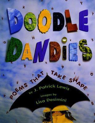 Doodle Dandies: Poems That Take Shape - J. Patrick Lewis