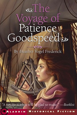 The Voyage of Patience Goodspeed - Heather Vogel Frederick