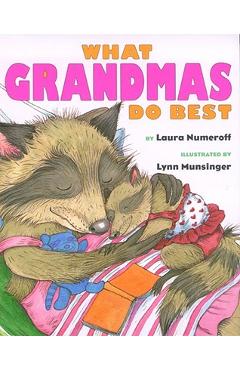 Coperta cărții 'What Grandmas Do Best: What Grandmas Do Best - Laura Joffe Numeroff'