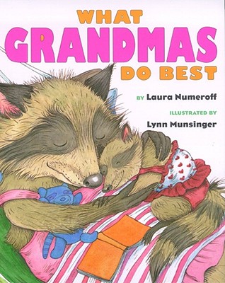 Coperta cărții 'What Grandmas Do Best: What Grandmas Do Best - Laura Joffe Numeroff'