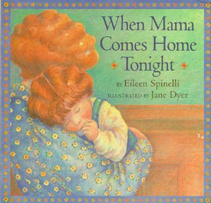 When Mama Comes Home Tonight - Eileen Spinelli
