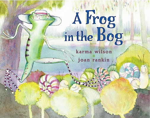 A Frog in the Bog - Karma Wilson