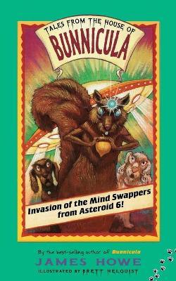 Invasion of the Mind Swappers from Asteroid 6! - James Howe