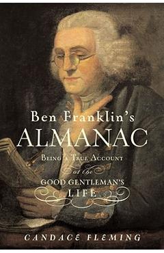 Coperta cărții 'Ben Franklin's Almanac: Being a True Account of the Good Gentleman's Life - Candace Fleming'