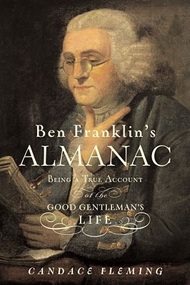 Coperta cărții 'Ben Franklin's Almanac: Being a True Account of the Good Gentleman's Life - Candace Fleming'