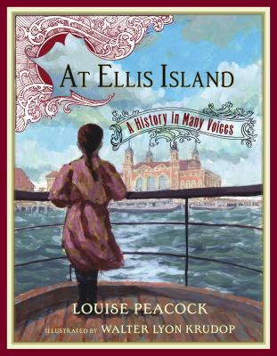 At Ellis Island: A History in Many Voices - Louise Peacock