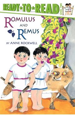 Romulus and Remus: Ready-To-Read Level 2 - Anne Rockwell