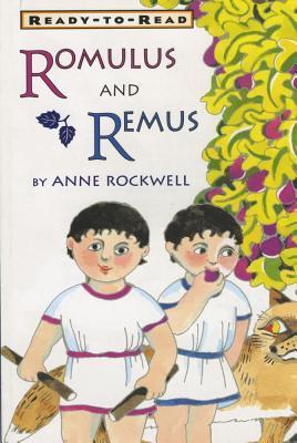 Romulus and Remus: Ready-To-Read Level 2 - Anne Rockwell
