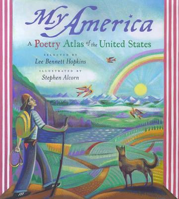 My America: A Poetry Atlas of the United States - Lee Bennett Hopkins