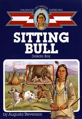 Sitting Bull: Dakota Boy - Augusta Stevenson