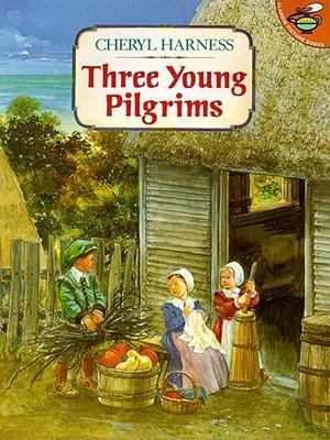Three Young Pilgrims - Cheryl Harness