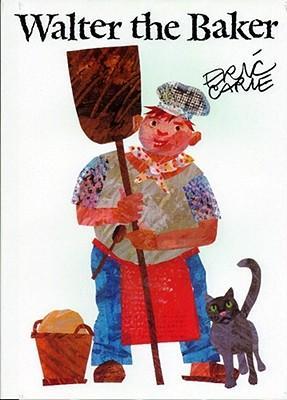Walter the Baker - Eric Carle