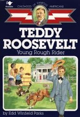 Teddy Roosevelt: Young Rough Rider - Edd Winfield Parks