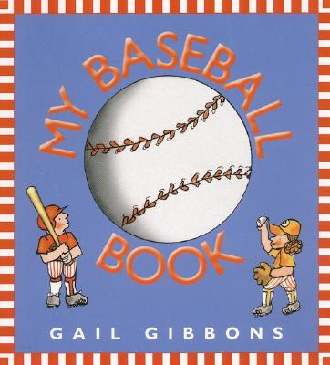 My Baseball Book - Gail Gibbons