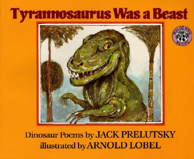 Tyrannosaurus Was a Beast - Jack Prelutsky