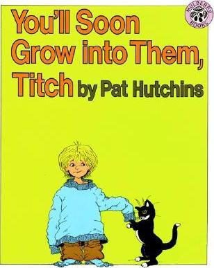 You'll Soon Grow Into Them, Titch - Pat Hutchins