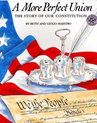 A More Perfect Union: The Story of Our Constitution - Betsy Maestro