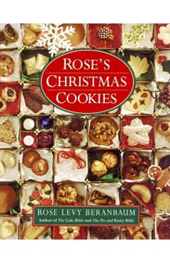 Rose's Christmas Cookies - Rose Levy Beranbaum