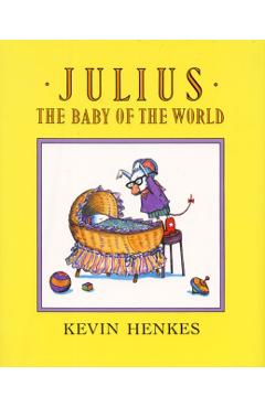 Julius, the Baby of the World - Kevin Henkes