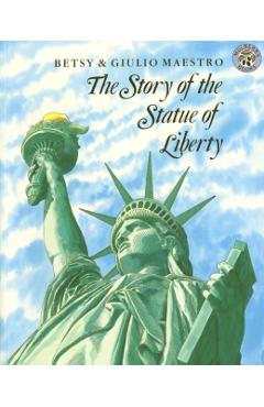 The Story of the Statue of Liberty - Betsy Maestro