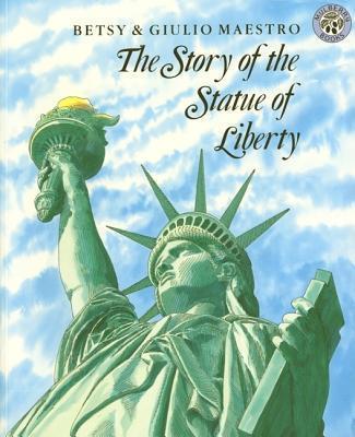 The Story of the Statue of Liberty - Betsy Maestro