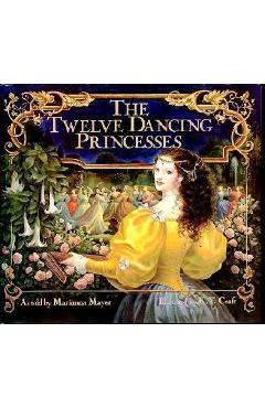 Coperta cărții 'The Twelve Dancing Princesses - Marianna Mayer'