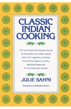 Classic Indian Cooking - Julie Sahni