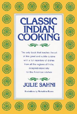 Classic Indian Cooking - Julie Sahni