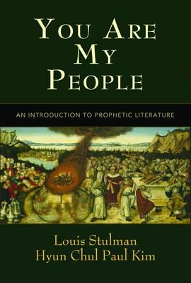 You Are My People: An Introduction to Prophetic Literature - Louis Stulman