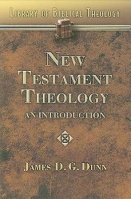 New Testament Theology: An Introduction - James D. G. Dunn