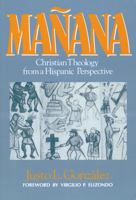 Ma�ana: Christian Theology from a Hispanic Perspective - Justo L. Gonz�lez