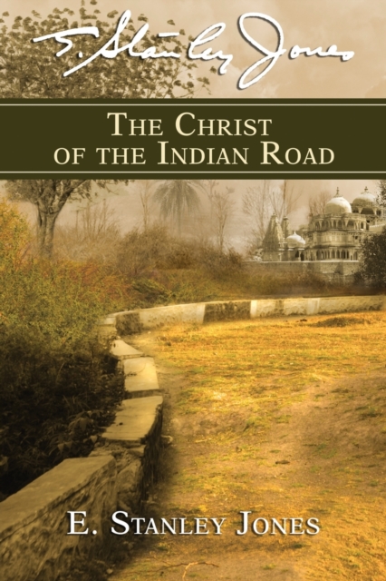 The Christ of the Indian Road - E Stanley Jones Foundation