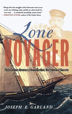 Lone Voyager: The Extraordinary Adventures of Howard Blackburn Hero Fisherman of Gloucester - Joseph E. Garland