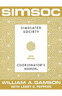 Coperta cărții 'Simsoc: Simulated Society, Coordinator's Manual: Coordinator's Manual, Fifth Edition - William A. Gamson'