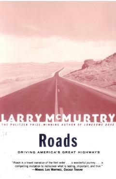 Roads: Driving America's Greatest Highways - Larry Mcmurtry