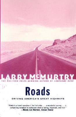 Roads: Driving America's Greatest Highways - Larry Mcmurtry