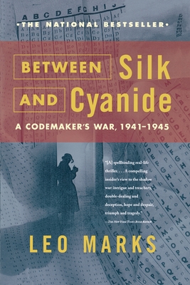 Between Silk and Cyanide: A Codemaker's War, 1941-1945 - Leo Marks