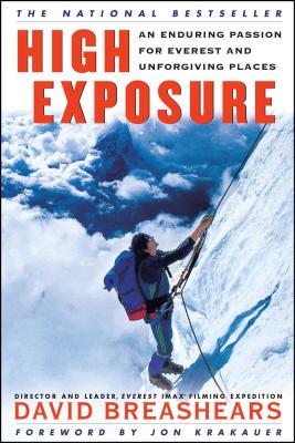 High Exposure: An Enduring Passion for Everest and Unforgiving Places - David Breashears
