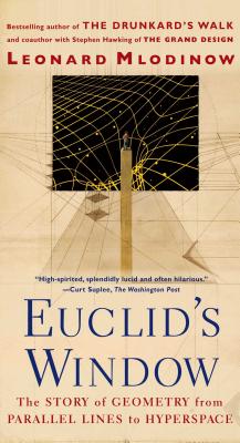 Euclid's Window: The Story of Geometry from Parallel Lines to Hyperspace - Leonard Mlodinow