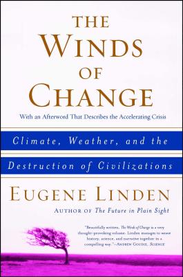 The Winds of Change: Climate, Weather, and the Destruction of Civilizations - Eugene Linden