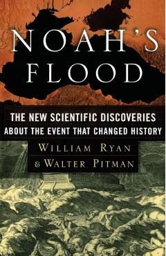 Noah's Flood: The New Scientific Discoveries about the Event That Changed History - William Ryan