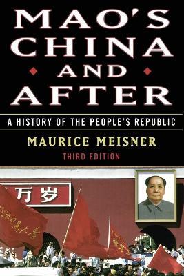 Mao's China and After: A History of the People's Republic, Third Edition - Maurice J. Meisner