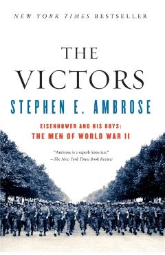 The Victors: Eisenhower and His Boys: The Men of World War II - Stephen E. Ambrose