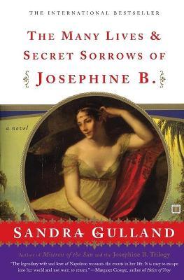 The Many Lives & Secret Sorrows of Josephine B. - Sandra Gulland